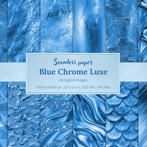 May include: A collection of blue digital papers with various textures, including geometric patterns, metallic effects, and flowing designs. The text on the image reads "Seamless paper Blue Chrome Luxe" with details about the image size and resolution.