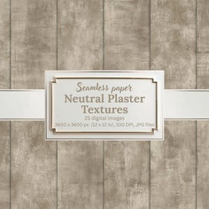 May include: A digital product image featuring a neutral plaster texture. The image displays a sign with the text "Seamless paper Neutral Plaster Textures" and details about the 25 digital images, including dimensions of 12 x 12 inches and 300 DPI.
