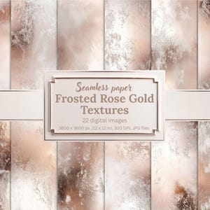 May include: A collection of 22 digital images featuring frosted rose gold textures. The images are 3600 x 3600 pixels, or 12 x 12 inches, at 300 DPI, and are in JPG format. The text reads "Seamless paper Frosted Rose Gold Textures".