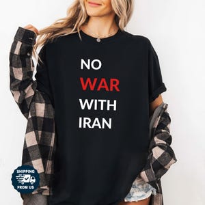 No War With Iran Tshirt, Comfort Colors No More War Shirt, Iran Israel Unisex Shirt, Stop War Shirt, Political Statement Shirt