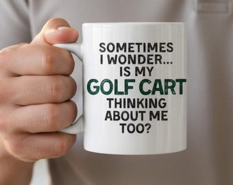 Funny Golfer Mug Gift for Him Fathers Day Golf Unique Gift Sometimes I Wonder Is My Golf Cart Thinking About Me Retirement Golf Gifts Dad