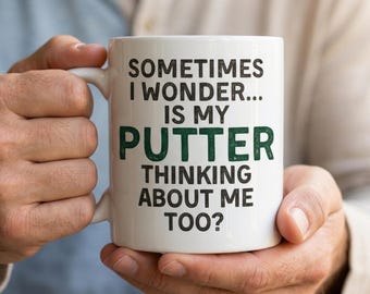 Golf Mug Gift for Him Golfer Gift For Dad Sometimes I Wonder Is My Putter Thinking About Me Funny Golfer Retirement Coffee Mug Fathers Day