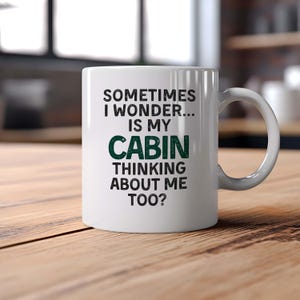 Cabin Lover Gift Mug Funny Cabin Decor Gift Ideas For Cabin Lakehouse Decor Does My Cabin Miss Me Too Decor Lakelife Gift Cabin Life Gifts