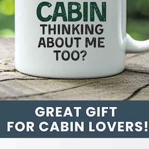 Cabin Lover Gift Mug Funny Cabin Decor Gift Ideas For Cabin Lakehouse Decor Does My Cabin Miss Me Too Decor Lakelife Gift Cabin Life Gifts