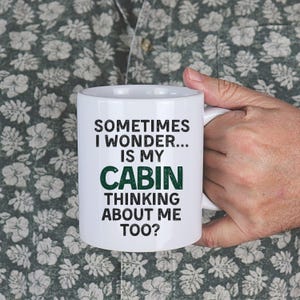 Cabin Lover Gift Mug Funny Cabin Decor Gift Ideas For Cabin Lakehouse Decor Does My Cabin Miss Me Too Decor Lakelife Gift Cabin Life Gifts