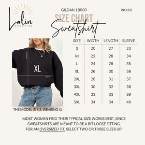 May include: Size chart for a Gildan 18000 sweatshirt, showing measurements in inches for width, length, and sleeve length for sizes S through 5XL. The chart includes the text "Most women find their typical size works best, since sweatshirts are meant to be a bit loose fitting. For an oversized fit, select two or three sizes up."