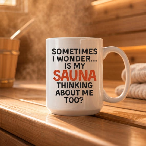 Funny Sauna Lover Gift Mug Is My Sauna Thinking About Me Too Fathers Day Dad Mom Finnish Spa Lover Gift Yooper Coffee Cup Scandinavian Gift