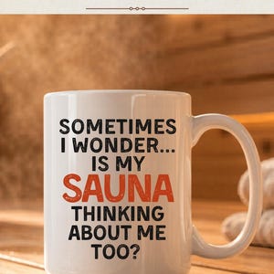 Funny Sauna Lover Gift Mug Is My Sauna Thinking About Me Too Fathers Day Dad Mom Finnish Spa Lover Gift Yooper Coffee Cup Scandinavian Gift