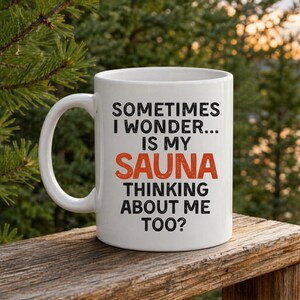 Funny Sauna Lover Gift Mug Thinking About Me Too Fathers Day Dad Mom Finnish Sauna Spa Lover Gift Yooper Coffee Cup Scandinavian Gift