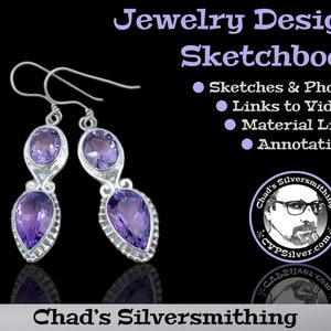 May include: A pair of silver dangle earrings with two amethyst gemstones. The earrings are shown against a black background with the text "Jewelry Design Sketchbook" and "Chad's Silversmithing" in white.