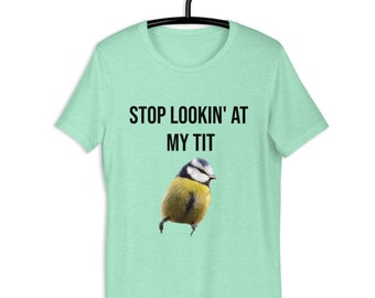 Stop Lookin' At My Tit Tee