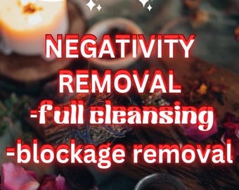 negativity removal- cleansing -removal -spell -evil eye - chakra balancing - banishing spell - releasing ties -black magic removal
