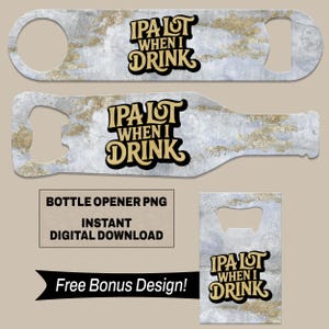 Può includere: Un set di apribottiglie con un design marmorizzato e dettagli dorati. Il testo "IPA LOT WHEN I DRINK" è visualizzato su ogni apribottiglie. L'immagine include anche un design bonus e il testo "BOTTLE OPENER PNG, INSTANT DIGITAL DOWNLOAD".