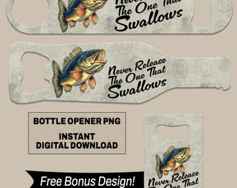 Funny Men&#39;s Bass Fishing Quote Bottle Opener Sublimation Design, Wildlife Full Wrap, Digital Download PNG, Men Fishing Design for Bar Decor