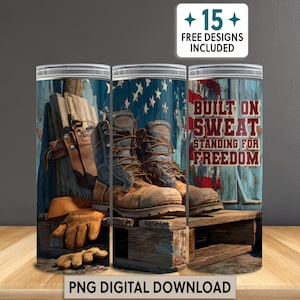 Puede incluir: Un vaso con un diseño de botas de trabajo, guantes y un fondo de bandera estadounidense. Se muestra el texto "Built on Sweat Standing for Freedom". Incluye 15 diseños gratuitos.