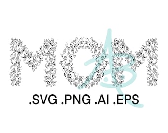 MOM, Mothers Day, Gift for Mom  - svg, png, ai, eps, Instant DIGITAL Download for Cricut, CNC, laser and other cut, print, burn projects