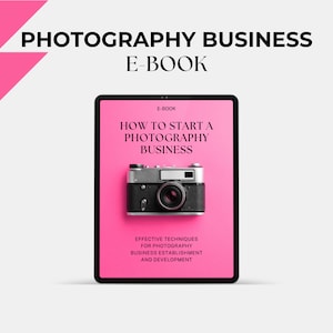 May include: A pink tablet computer displaying an ebook cover with a vintage camera and the text "How to Start a Photography Business". The ebook cover also includes the text "Effective Techniques for Photography Business Establishment and Development".