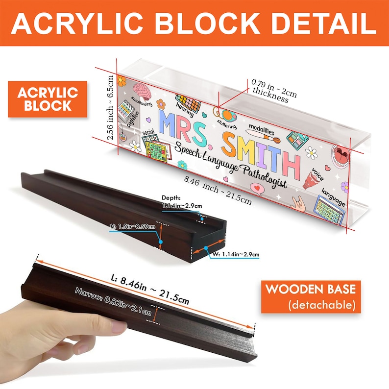 May include: A clear acrylic block with a colorful design featuring the text "MRS. SMITH Speech Language Pathologist". The block is 8.46 inches long and 2.56 inches tall. It has a detachable wooden base.