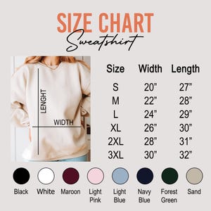 May include: A size chart for a sweatshirt, with measurements in inches. The chart includes sizes S to 3XL, with width and length measurements. Color options include black, white, maroon, light pink, light blue, navy blue, forest green, and sand.