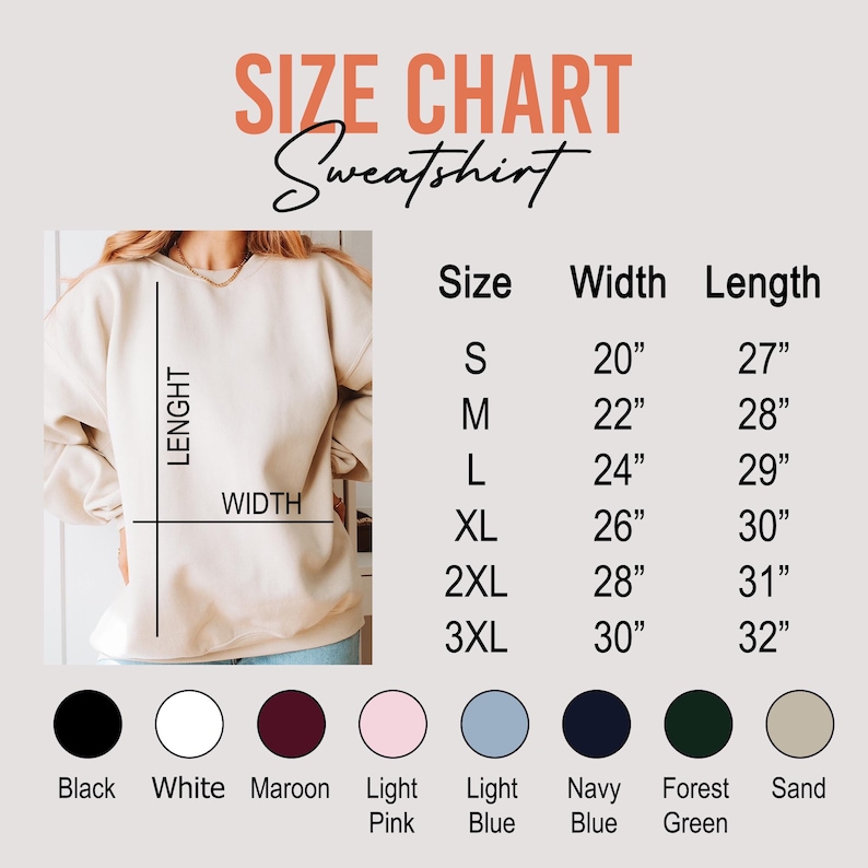 May include: A size chart for a sweatshirt, with measurements in inches. The chart includes sizes S to 3XL, with width and length measurements. Color options include black, white, maroon, light pink, light blue, navy blue, forest green, and sand.