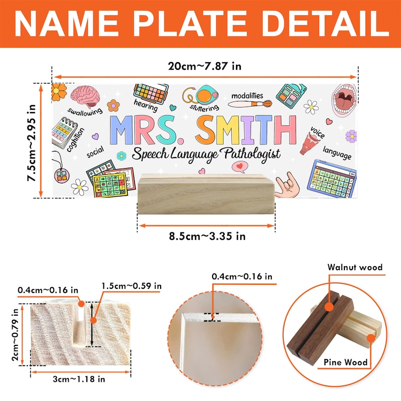 May include: A wooden nameplate with the text "MRS. SMITH Speech Language Pathologist" in colorful letters. The nameplate is decorated with illustrations of speech therapy related icons, such as a brain, a mouth, and a hearing aid. The nameplate is 7.87 inches wide and 3.35 inches tall.