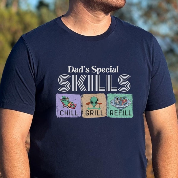 Dad Skill Alien Shirt, Chill Grill Refill, Funny Dad Quote, Father Day Gift, Dad Birthday Gift, Cool Alien Tee, Special Dad Tshirt, UFO Tee