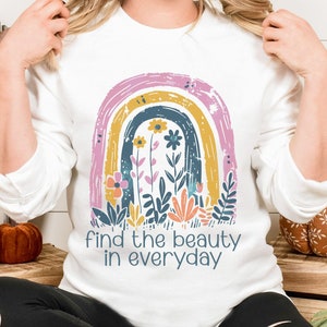 Find The Beauty In Everyday Boho Flower Shirt, Positive Vibes Sweatshirt, Retro Floral Vintage Bohemian Long Sleeves Tee Sixties Hippie Gift