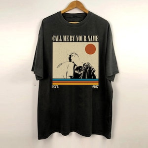 Call Me By Your Name Shirt, Movie Shirt, Retro Shirt, Vintage Shirt, Retro TShirt, Classic Shirt, Gifts for him, Christmas Gifts