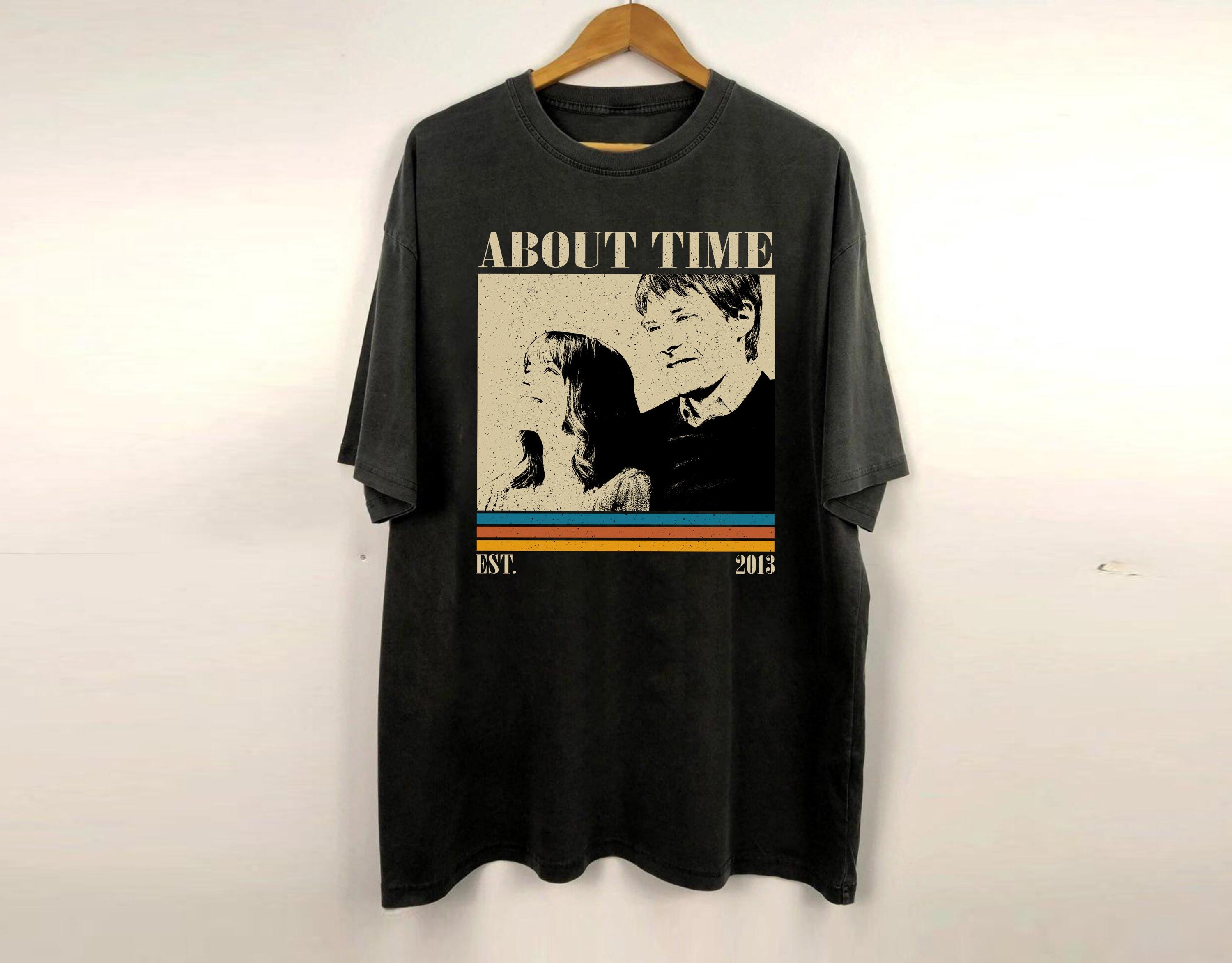 About Time Movie Shirt, About Time Shirt, Film Shirt, Vintage Shirt, Retro Shirt, Classic Shirt, Gifts for him, Christmas Gifts