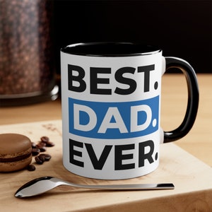 Best Dad Ever Coffee Mug, Father&#39;s Day Mug, 11 oz, Father&#39;s day gift, Dad birthday gift, Coffee mug dad, Best Dad ever
