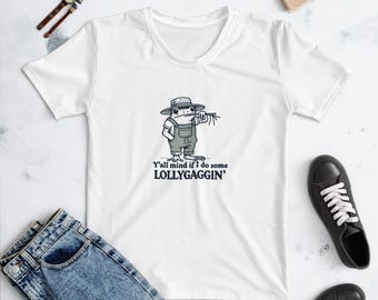 You'll Mind If I Do Some Lollygagging Women's T-Shirt – Funny Casual Tee, Laid-Back Style, Humorous Everyday Shirt
