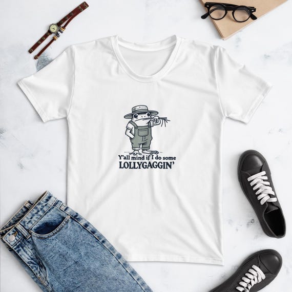 You'll Mind If I Do Some Lollygagging Women's T-Shirt – Funny Casual Tee, Laid-Back Style, Humorous Everyday Shirt