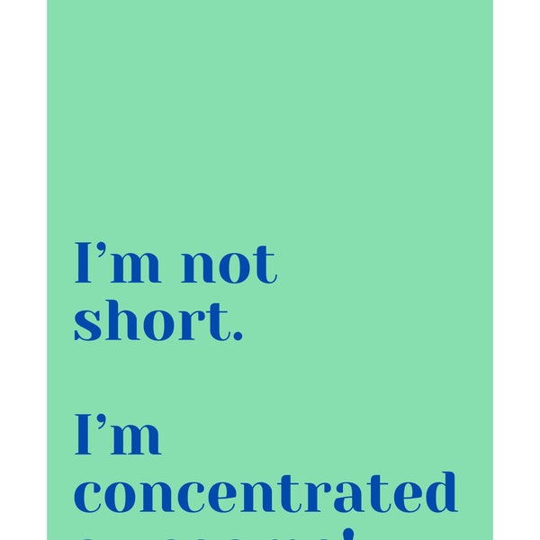 I'm not short. I am concentrated Awesome! - A3 Sized Downloadable PDF Print