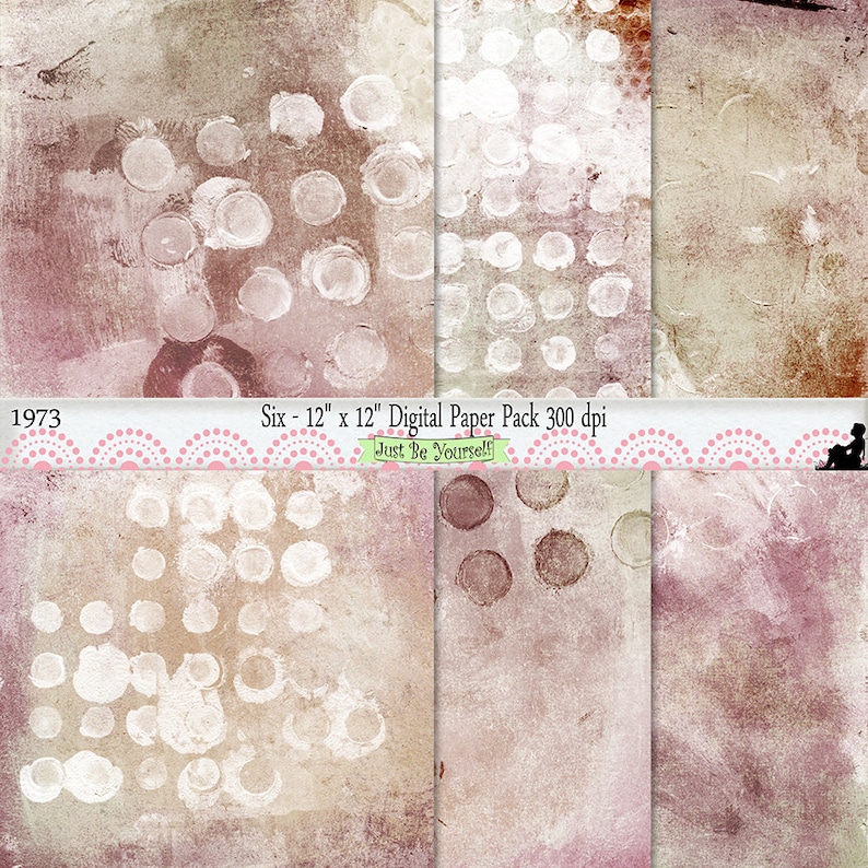 May include: Six digital paper backgrounds with a distressed, vintage look. Each background features a pattern of white circles on a brown and pink background. The text "Six - 12" x 12" Digital Paper Pack 300 dpi" and "Just Be Yourself" is printed on a white banner across the top of the image.