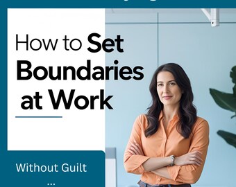 Comment définir des limites au travail - Un guide et un classeur étape par étape