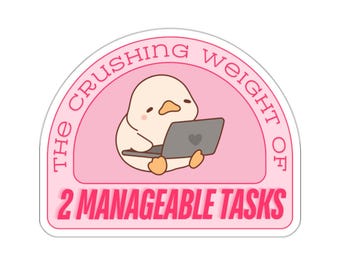The Crushing Weight of 2 Manageable Tasks Sticker - Funny Overwhelmed Duck Vinyl | Cute Duck Stressed About Life