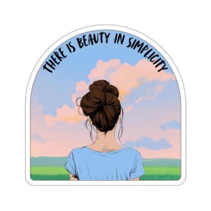 May include: A woman with brown hair in a bun looks out at a pink and blue sky with the text "THERE IS BEAUTY IN SIMPLICITY" around the top of the image.