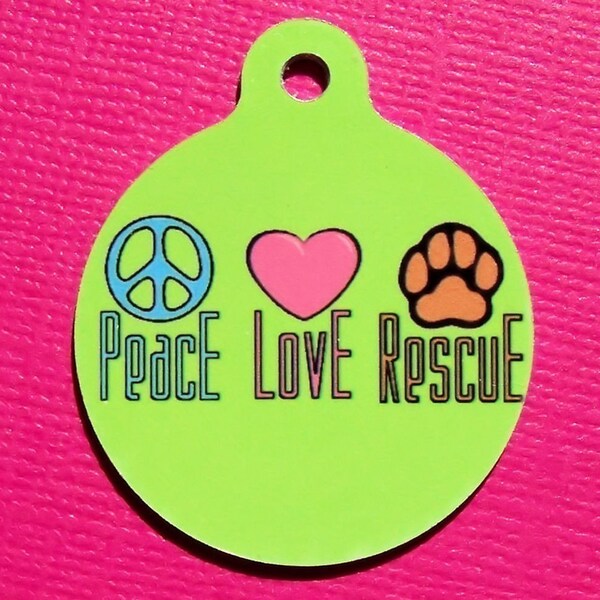 Peace Love Rescue (green) Pet ID Custom Tag- all proceeds to rescue