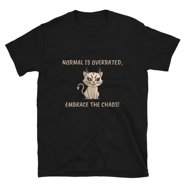 Devil Cat With Funny Quote "Normal is Overrated, Embrace the Chaos" Short-Sleeve Unisex T-Shirt For Men/Women Dark Humor Unhinged Tee Fun