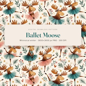 Può includere: Un motivo digitale senza cuciture con alci marroni che indossano tutù da balletto rosa o verde acqua, intervallati da rametti di pino verdi, bacche rosse e piccole stelle gialle su sfondo crema. Testo: DIGITAL SEAMLESS PATTERN Ballet Moose.