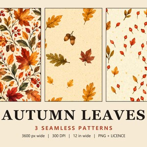 Op de afbeelding: Drie naadloze patronen met herfstbladeren, eikels en bessen in rood-, oranje- en bruintinten op een crèmekleurige achtergrond. De tekst luidt AUTUMN LEAVES, 3 SEAMLESS PATTERNS, 3600 px wide, 300 DPI, 30,48 cm wide, PNG + LICENCE.