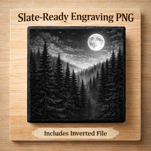 May include: A black and white slate engraving featuring a forest scene under a full moon and starry sky. The text "Slate-Ready Engraving PNG" is at the top, and "Includes Inverted File" is at the bottom. The slate is set on a wooden base.