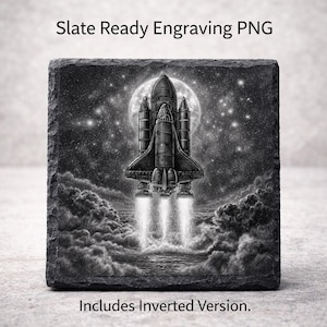 May include: Black and white slate coaster with a detailed engraving of a space shuttle launching into space, against a starry night sky. The text "Slate Ready Engraving PNG" and "Includes Inverted Version" are also present.