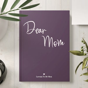 Dear Mom Journal Letters to Mom Custom Gift Grief Journal Loss of Mom Gift Personalized Gift for Mom Birthday Gift for Mother&#39;s Day Letters