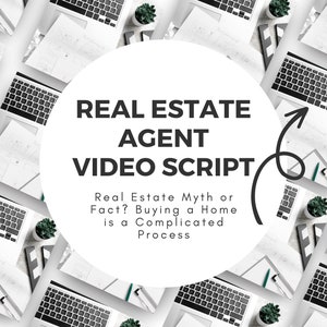May include: A white background with multiple laptops, plants, and film clapperboards. A large white circle contains the text "REAL ESTATE AGENT VIDEO SCRIPT". Below the text is "Real Estate Myth or Fact? Buying a Home is a Complicated Process".