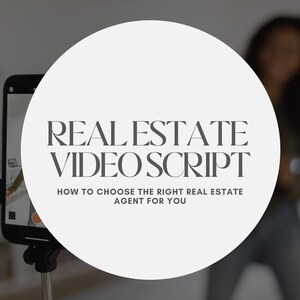 May include: A smartphone on a tripod is recording a video. The text on the screen is not visible. The image is centered on a white circle with the text "REAL ESTATE VIDEO SCRIPT" and "HOW TO CHOOSE THE RIGHT REAL ESTATE AGENT FOR YOU."