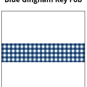 May include: Blue and white gingham key fob. The fob is a rectangular shape with a blue and white checkered pattern.