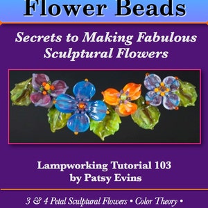 Lampwork Bead Tutorial - Secrets to Making Fabulous Sculptural Flowers