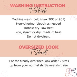 May include: A pink and white graphic with instructions for washing a T-shirt. The text reads "Washing Instruction T-Shirt" and includes instructions for machine washing, bleaching, drying, and ironing. The graphic also includes instructions for ordering an oversized T-shirt, which reads "Oversized Look T-Shirt" and "For the trendy oversized look order 2 sizes up from your normal shirt/sweatshirt size."