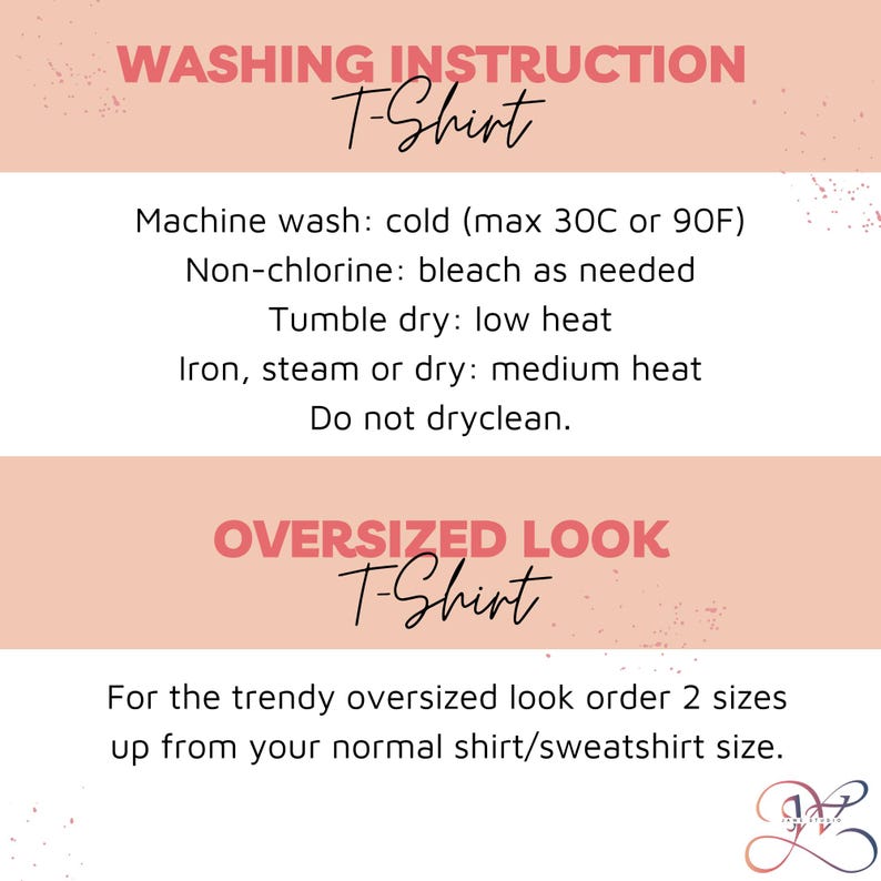 May include: A peach-colored graphic with text detailing washing instructions for a t-shirt, including machine wash cold, non-chlorine bleach, tumble dry low, and iron on medium heat. Also includes instructions for an oversized look.
